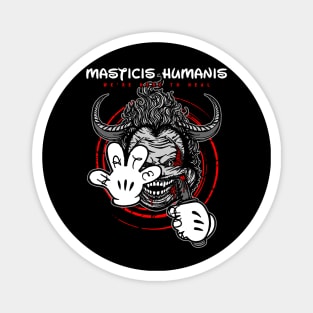 Masticis Humanis Friend Magnet